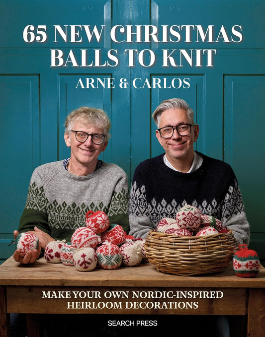 65 New Christmas Balls to Knit: Make Your Own Nordic-Inspired Heirloom Decorations by Arne & Carlos