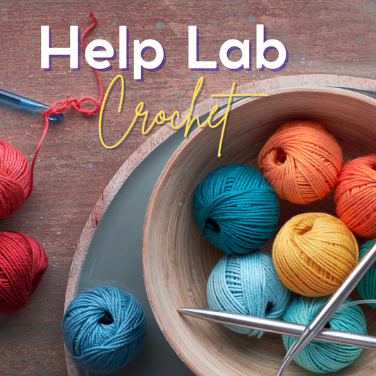 CLASS: CROCHET Help Lab 6/6/26 1:00-3:00pm