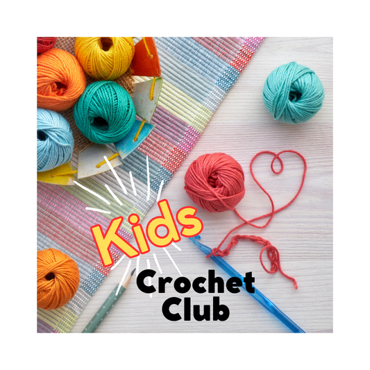 CLASS: KIDS Crochet Club