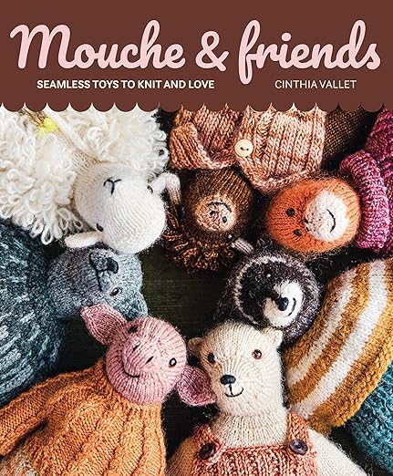Mouche & Friends: Seemless Toys to Knit and Love