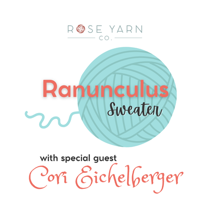 CLASS: Ranunculus Sweater with guest Cori Eichelberger THURSDAYS 7/9 & 7/23