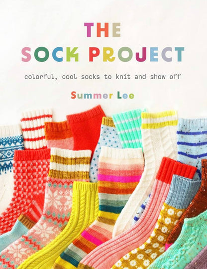 The Sock Project: Cool Socks to Knit and Show Off by Summer Lee