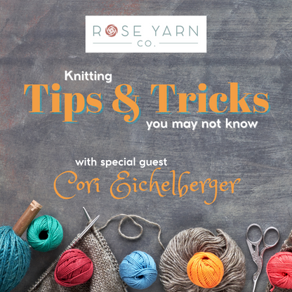 *CLASS: Knitting Tips & Tricks You May Not Know with special guest Cori Eichelberger